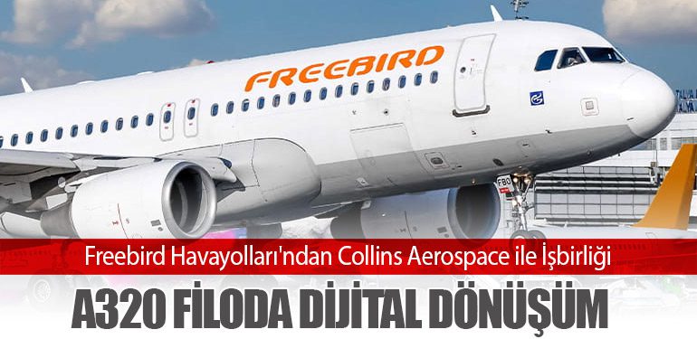 Freebird Havayolları'ndan Collins Aerospace ile İşbirliği: A320 Filoda Dijital Dönüşüm