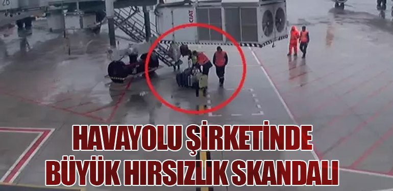 Havayolu Şirketinde Büyük Hırsızlık Skandalı