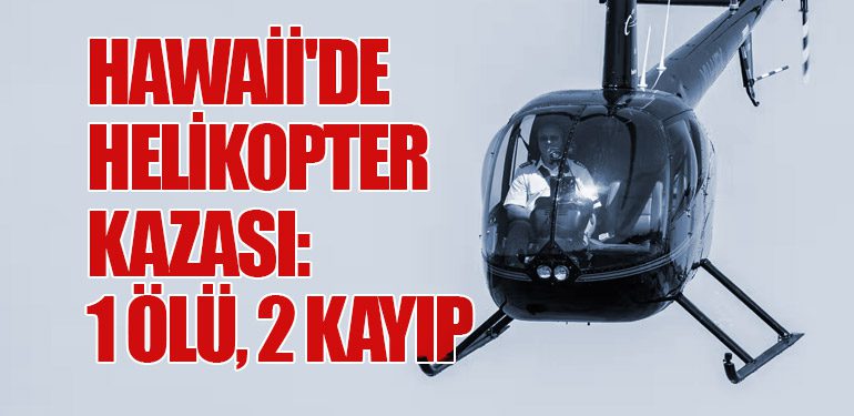 Hawaii'de Helikopter Kazası: 1 Ölü, 2 Kayıp