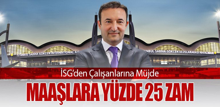 İSG’den Çalışanlarına Müjde: Maaşlara Yüzde 25 Zam