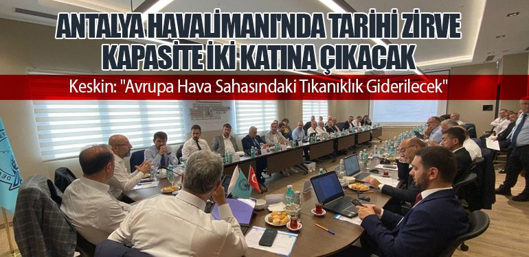 Antalya Havalimanı'nda Tarihi Zirve: Kapasite İki Katına Çıkacak