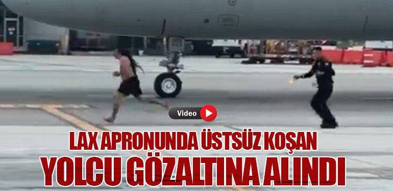 LAX Apronunda Üstsüz Koşan Yolcu Gözaltına Alındı