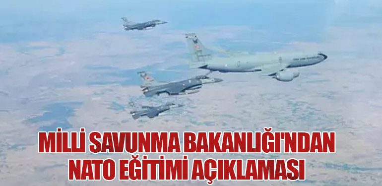 Milli Savunma Bakanlığı'ndan NATO Eğitimi Açıklaması