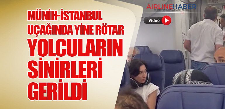 Münih-İstanbul Uçağında Yine Rötar: Yolcuların Sinirleri Gerildi