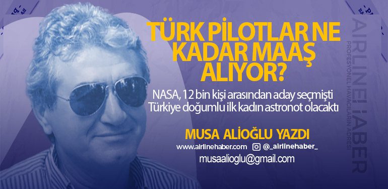 Türk Pilotlar Ne Kadar Maaş Alıyor? NASA, 12 bin kişi arasından aday seçmişti Türkiye doğumlu ilk kadın astronot olacaktı