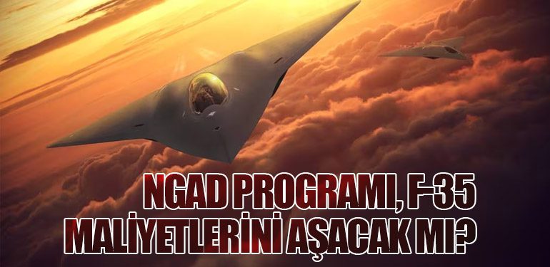 NGAD Programı, F-35 Maliyetlerini Aşacak mı?