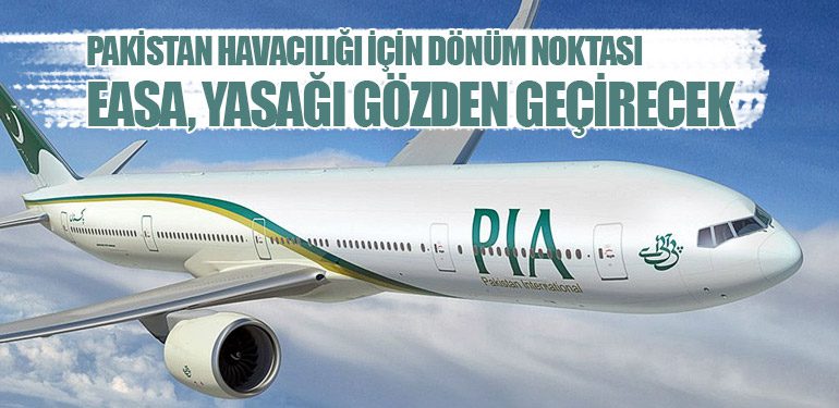 Pakistan Havacılığı İçin Dönüm Noktası: EASA, Yasağı Gözden Geçirecek