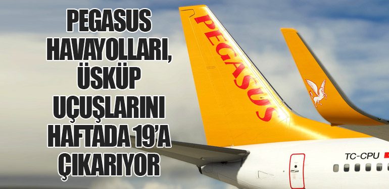 Pegasus Havayolları, Üsküp Uçuşlarını Haftada 19’a Çıkarıyor