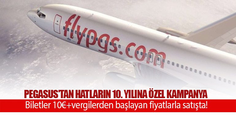 Pegasus'tan Hatların 10. Yılına Özel Kampanya. Biletler 10€+vergilerden başlayan fiyatlarla satışta!