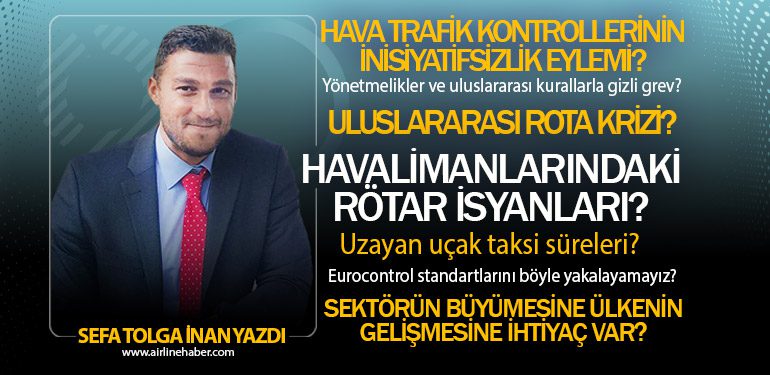 Uluslararası rota krizi? Yönetmelikler ve uluslararası kurallarla gizli grev? Havalimanlarındaki rötar isyanları?