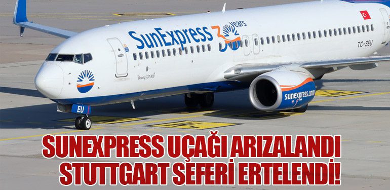 SunExpress Uçağı Arızalandı: Stuttgart Seferi Ertelendi!