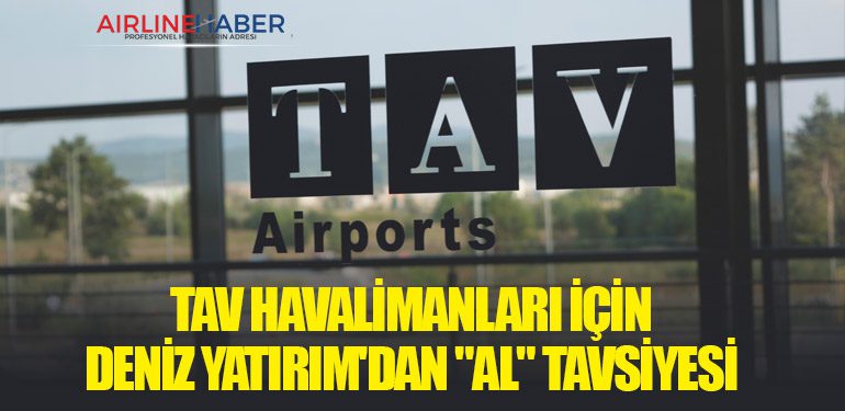 TAV Havalimanları İçin Deniz Yatırım'dan "Al" Tavsiyesi