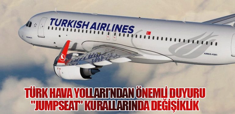 Türk Hava Yolları’ndan Önemli Duyuru: "JUMPSEAT" Kurallarında Değişiklik