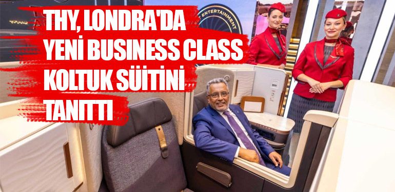 THY, Londra'da Yeni Business Class Koltuk Süitini Tanıttı