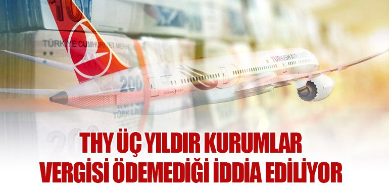 THY-Üç-Yıldır-Kurumlar-Vergisi-Ödemediği-İddia-Ediliyor