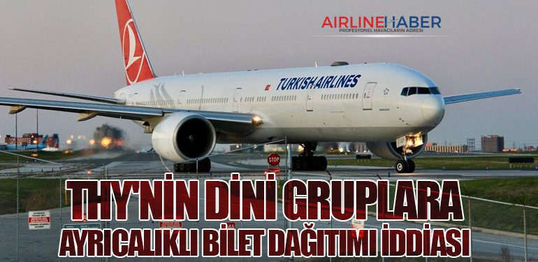 THY'nin Dini Gruplara Ayrıcalıklı Bilet Dağıtımı İddiası