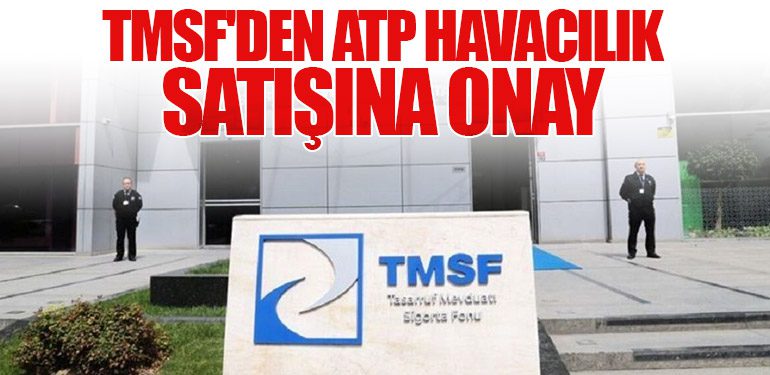 TMSF'den ATP Havacılık Satışına Onay