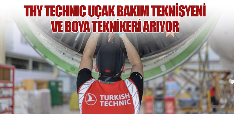 Turkish Technic Uçak Bakım Teknisyeni ve Boya Teknikeri Arıyor