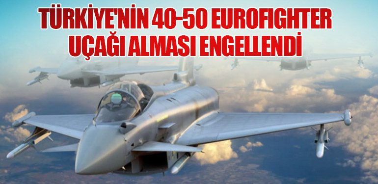 Türkiye'nin 40-50 Eurofighter Uçağı Alması Engellendi