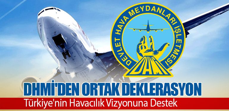 DHMİ'den Ortak Deklerasyon: Türkiye'nin Havacılık Vizyonuna Destek