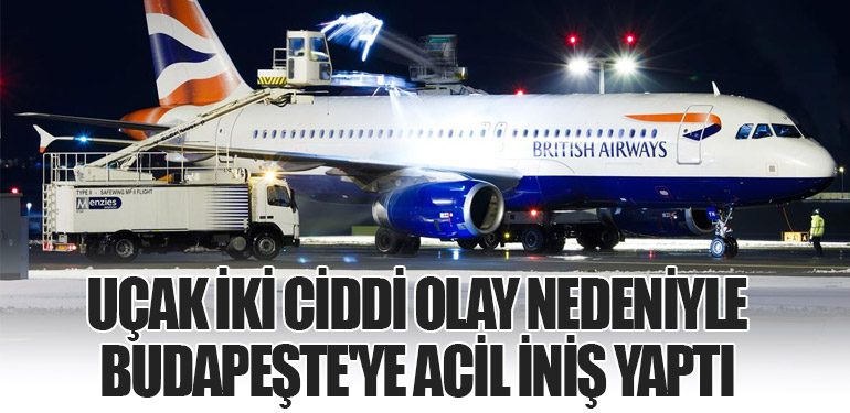 Uçak İki Ciddi Olay Nedeniyle Budapeşte'ye Acil İniş Yaptı