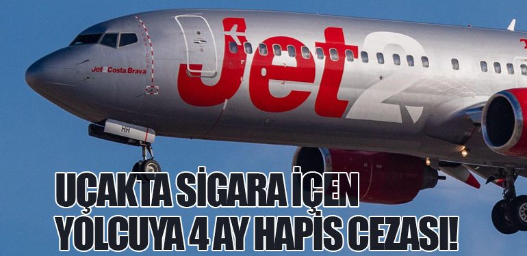 Uçakta Sigara İçen Yolcuya 4 Ay Hapis Cezası!