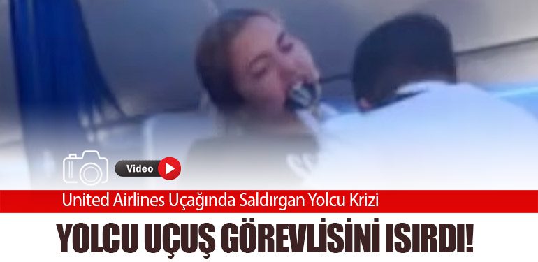 United Airlines Uçağında Saldırgan Yolcu Krizi. Yolcu uçuş görevlisini ısırdı!