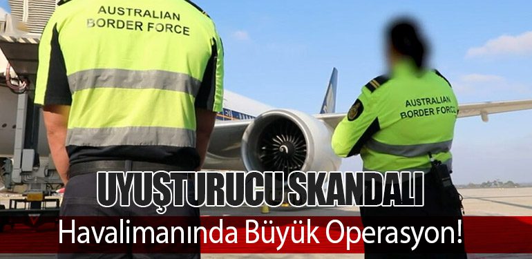 Uyuşturucu Skandalı: Havalimanında Büyük Operasyon!