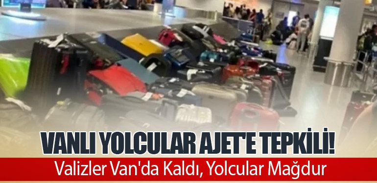 Vanlı Yolcular AJET'e Tepkili! Valizler Van'da Kaldı, Yolcular Mağdur