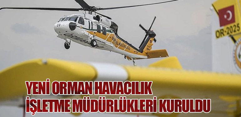 Yeni Orman Havacılık İşletme Müdürlükleri Kuruldu