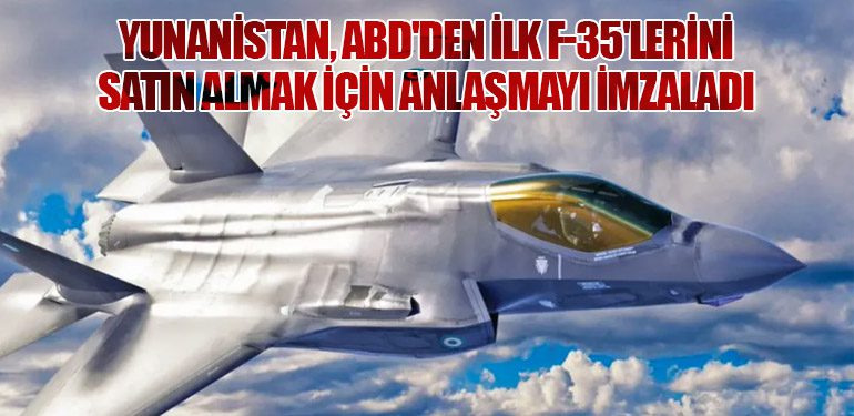 Yunanistan, ABD'den İlk F-35'lerini Satın Almak İçin Anlaşmayı İmzaladı