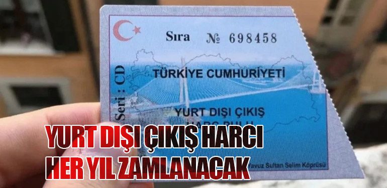 Yurt Dışı Çıkış Harcı Her Yıl Zamlanacak