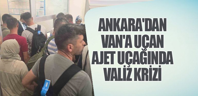 Ankara'dan Van'a Uçan AJet Uçağında Valiz Krizi