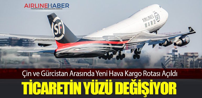 Çin ve Gürcistan Arasında Yeni Hava Kargo Rotası Açıldı: Ticaretin Yüzü Değişiyor