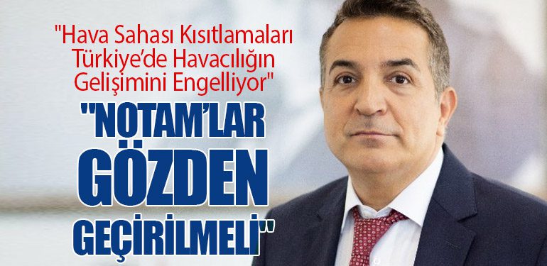 Hava Sahası Kısıtlamaları Türkiye’de Havacılığın Gelişimini Engelliyor