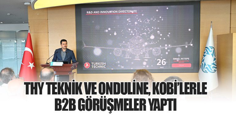 THY Teknik ve Onduline, KOBİ’lerle B2B Görüşmeler Yaptı