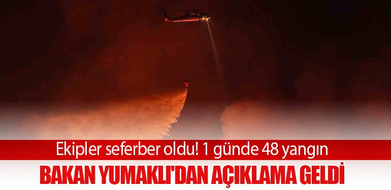 Ekipler seferber oldu! 1 günde 48 yangın: Bakan Yumaklı'dan açıklama geldi