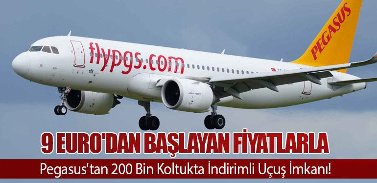 9 Euro'dan Başlayan Fiyatlarla Pegasus'tan 200 Bin Koltukta İndirimli Uçuş İmkanı!