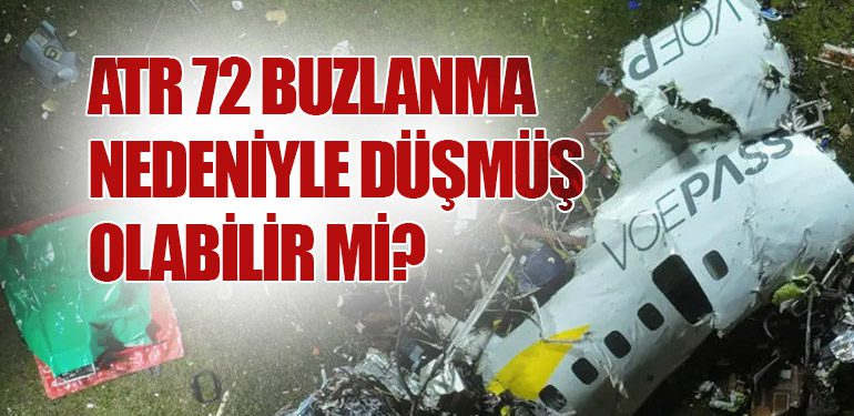 ATR 72 buzlanma nedeniyle düşmüş olabilir mi?