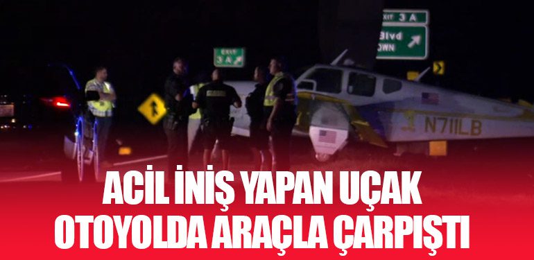 Acil İniş Yapan Uçak Otoyolda Araçla Çarpıştı