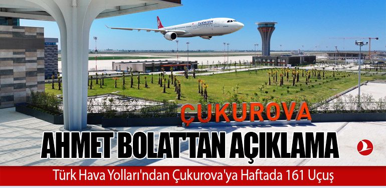 Ahmet Bolat'tan Açıklama: Türk Hava Yolları'ndan Çukurova'ya Haftada 161 Uçuş