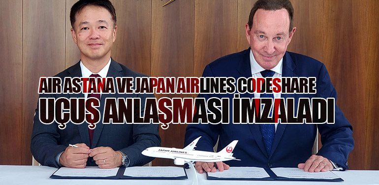 Air Astana ve Japan Airlines codeshare uçuş anlaşması imzaladı