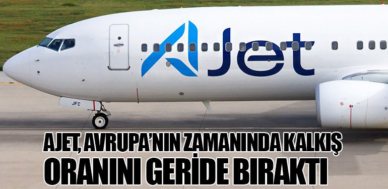 Ajet, Avrupa’nın Zamanında Kalkış Oranını Geride Bıraktı