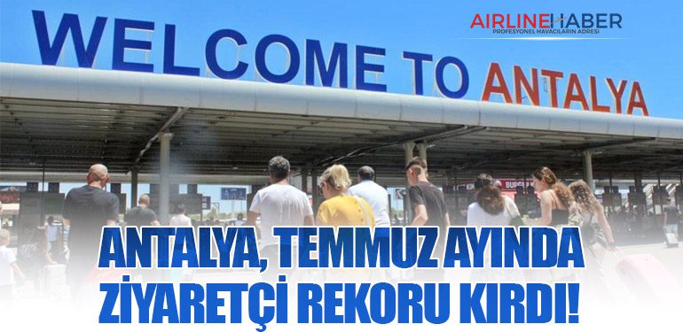 Antalya, Temmuz Ayında Ziyaretçi Rekoru Kırdı!