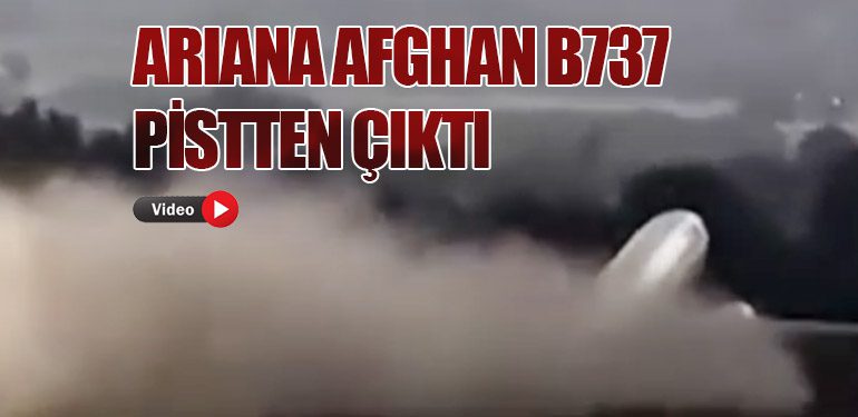 Ariana Afghan B737 Pistten Çıktı