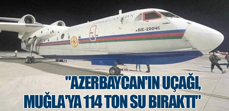 Azerbaycan'dan Türkiye'ye Yangın Yardımı: Be-200 Amfibi Uçağı Muğla'da Görevde