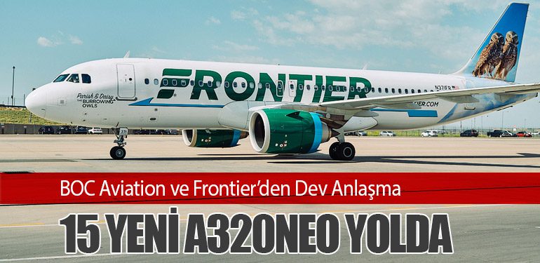 BOC Aviation ve Frontier’den Dev Anlaşma: 15 Yeni A320neo Yolda