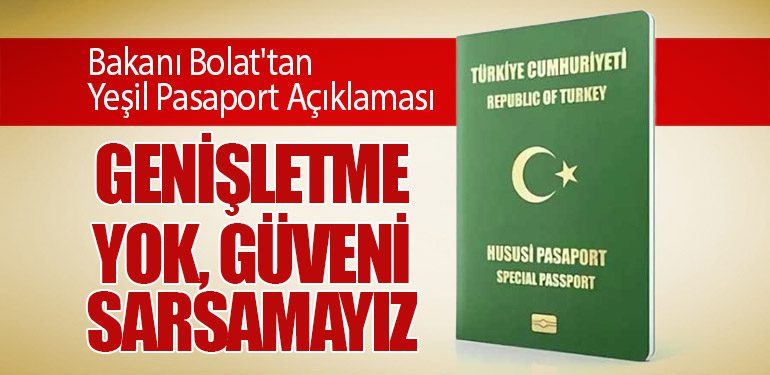 Bakanı Bolat'tan Yeşil Pasaport Açıklaması: "Genişletme Yok, Güveni Sarsamayız"