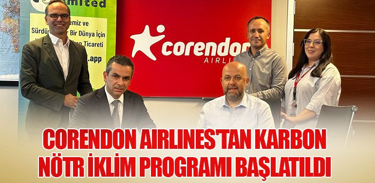 Corendon Airlines'tan Karbon Nötr İklim Programı Başlatıldı