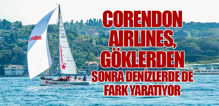 Corendon Airlines, göklerden sonra denizlerde de fark yaratıyor